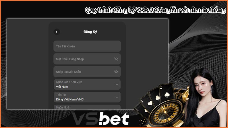 Quy trình đăng ký VSbet đơn giản và nhanh chóng