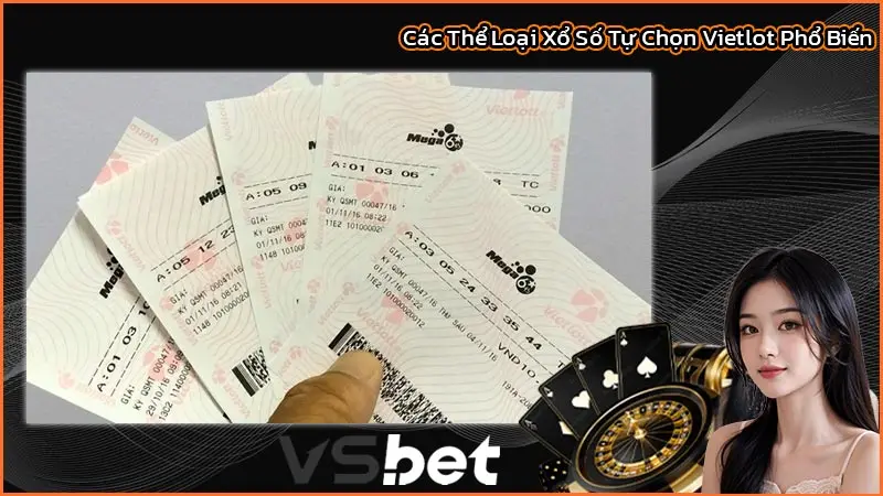 Xổ Số Tự Chọn Vietlot 2025 Và Cách Chọn Số Sao Cho Trúng 2 Các Thể Loại Xổ Số Tự Chọn Vietlot Phổ Biến