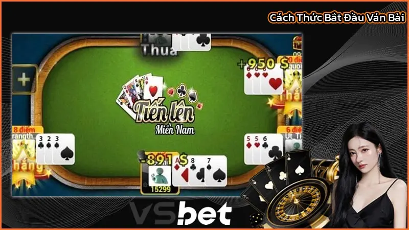 Tiến Lên Miền Nam: Luật Chơi Dễ Hiểu, Chiến Thuật Dễ Thắng 2 Cách Thức Bắt Đầu Ván Bài