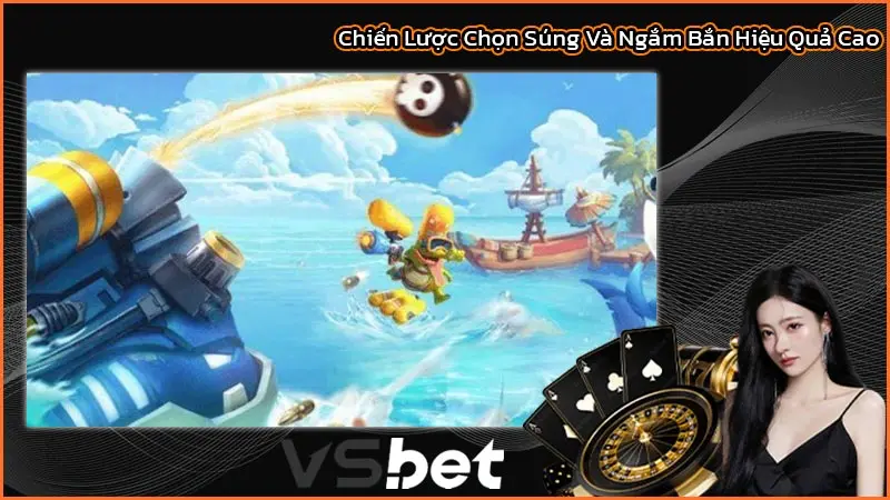 Hướng Dẫn Chơi Bắn Cá H5 Toàn Tập Từ Cơ Bản Đến Nâng Cao 2 Chiến Lược Chọn Súng Và Ngắm Bắn Hiệu Quả Cao