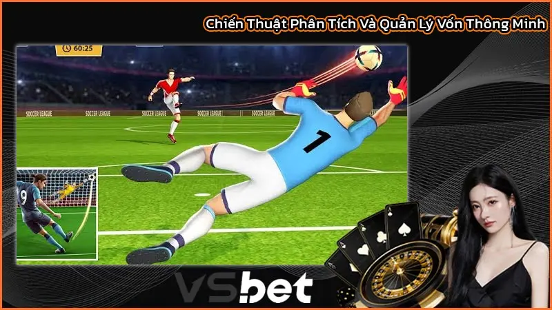 Bóng Đá Ảo - Trải Nghiệm Cá Cược Hấp Dẫn Và Cách Kiếm Tiền 3 Chiến Thuật Phân Tích Và Quản Lý Vốn Thông Minh