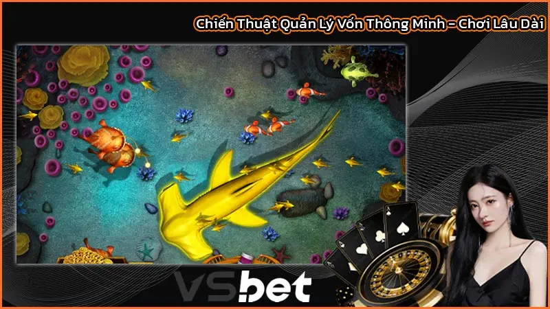 Chiến Thuật Quản Lý Vốn Thông Minh - Chơi Lâu Dài