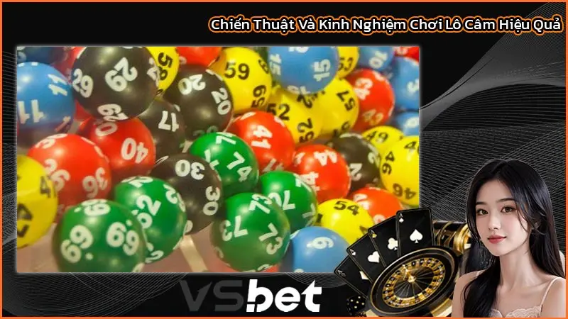 Lô Câm Là Gì? Hướng Dẫn Chi Tiết Cách Chơi Và Kinh Nghiệm 2 Chiến Thuật Và Kinh Nghiệm Chơi Lô Câm Hiệu Quả