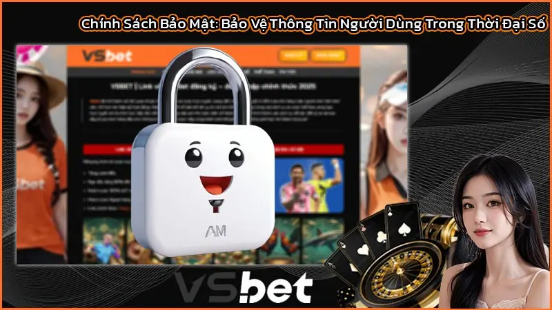 Chính Sách Bảo Mật: Bảo Vệ Thông Tin Người Dùng Trong Thời Đại Số 1 Chính Sách Bảo Mật: Bảo Vệ Thông Tin Người Dùng Trong Thời Đại Số