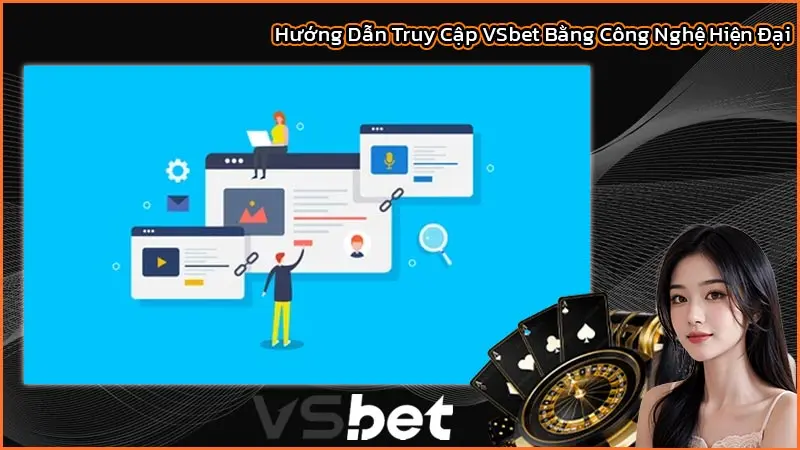 Link Vào VSbet Mới Nhất 2025 | Hướng Dẫn Truy Cập An Toàn 2 Hướng Dẫn Truy Cập VSbet Bằng Công Nghệ Hiện Đại
