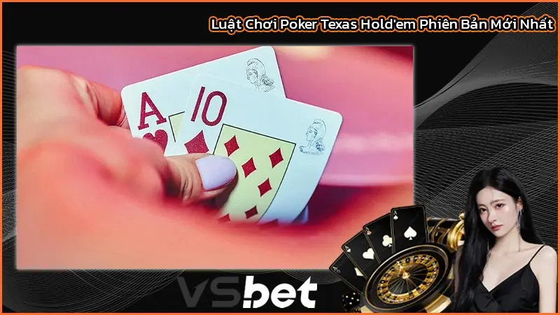 Cách Chơi Poker Toàn Tập - Hướng Dẫn Chi Tiết Từ Zero Đến Hero 2 Luật Chơi Poker Texas Hold'em Phiên Bản Mới Nhất