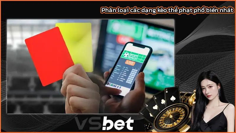Kèo Thẻ Phạt Là Gì? Bí Quyết Chốt Cược Chuẩn Xác Nhất 2 Phân loại các dạng kèo thẻ phạt phổ biến nhất