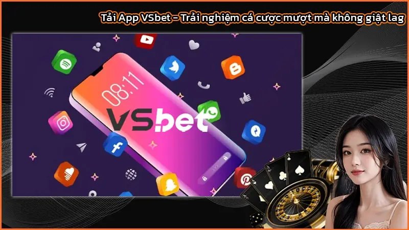 Tải App VSbet - Trải nghiệm cá cược mượt mà không giật lag 1 Tải App VSbet - Trải nghiệm cá cược mượt mà không giật lag